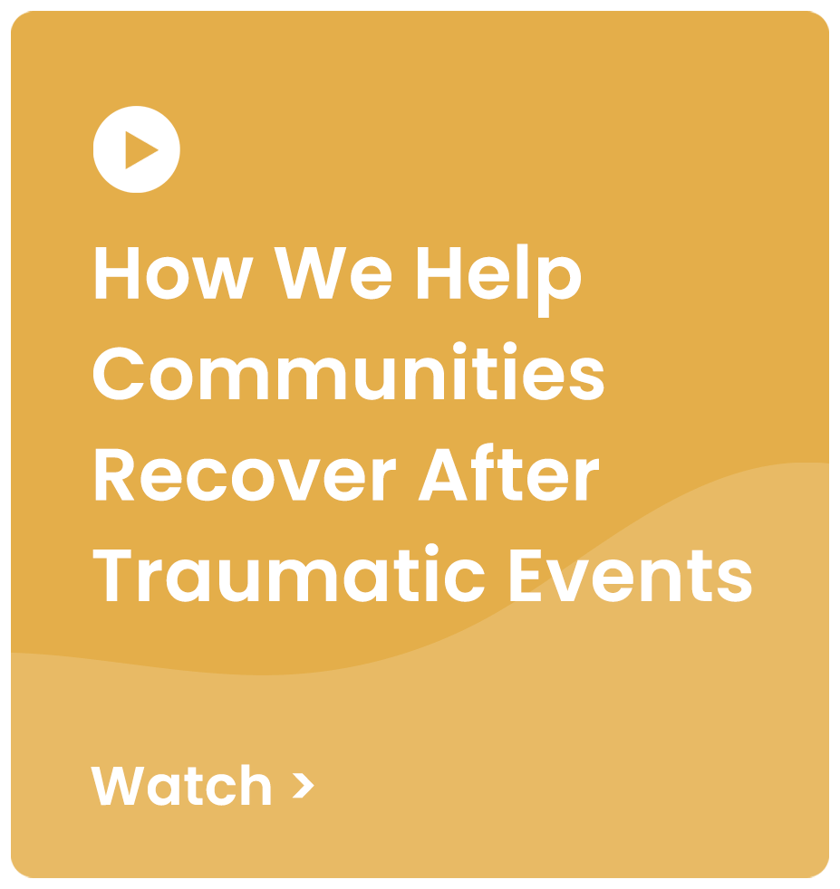How We Help Communities Recover After Traumatic Events