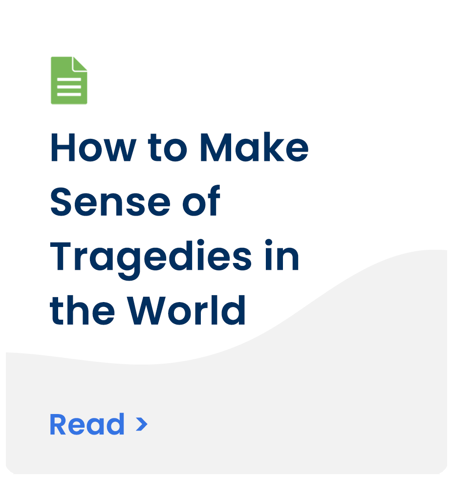 How to Make Sense of Tragedies in the World
