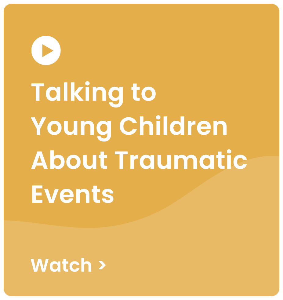Talking to Young Children About Traumatic Events